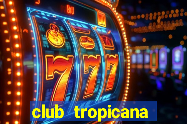 club tropicana entry fee