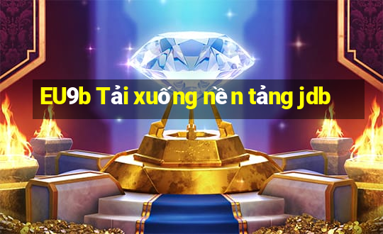 EU9b Tải xuống nền tảng jdb