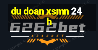 du doan xsmn 24h