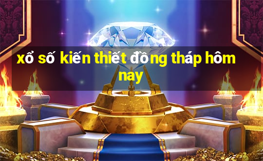 xổ số kiến thiết đồng tháp hôm nay