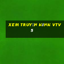 xem truyền hình vtv5