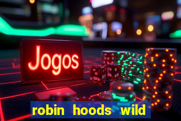 robin hoods wild forest slot