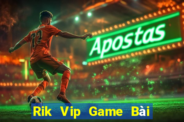 Rik Vip Game Bài Có Code