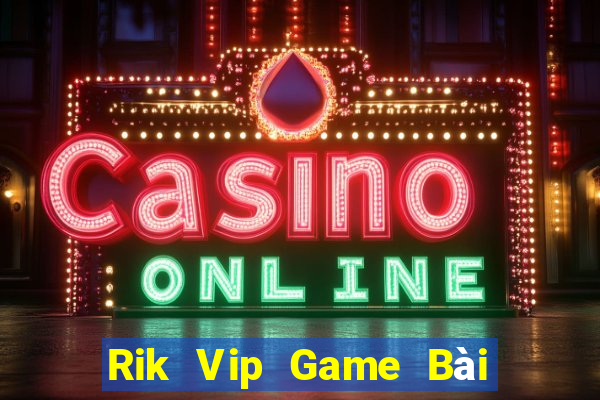 Rik Vip Game Bài Có Code