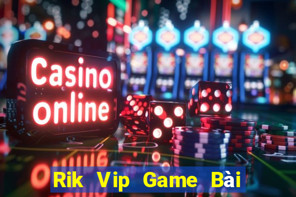 Rik Vip Game Bài Có Code