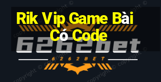 Rik Vip Game Bài Có Code