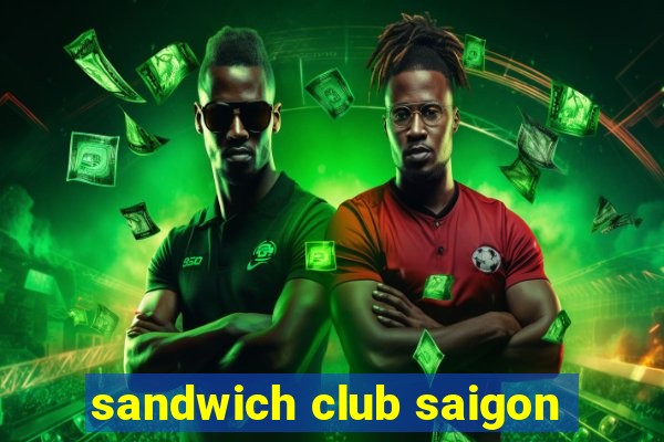 sandwich club saigon