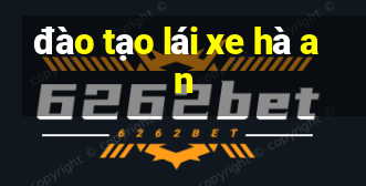 đào tạo lái xe hà an