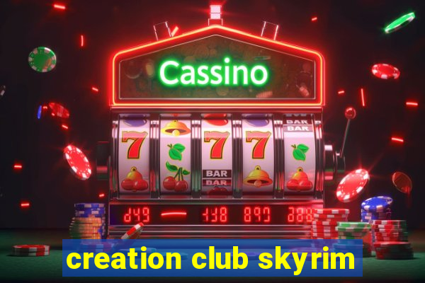 creation club skyrim