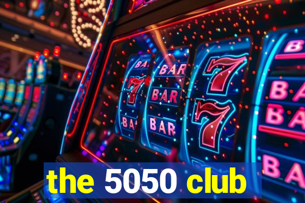 the 5050 club