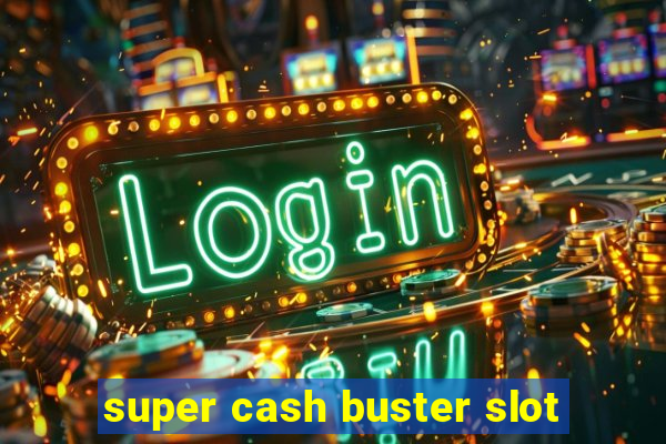 super cash buster slot