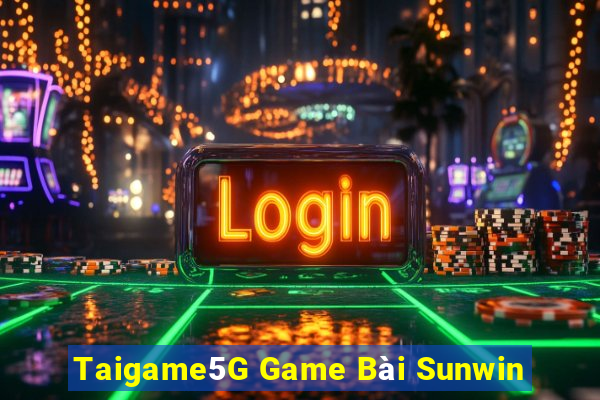 Taigame5G Game Bài Sunwin