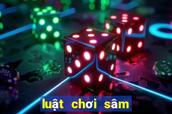 luật chơi sâm miền bắc