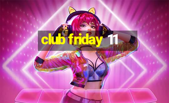 club friday 11