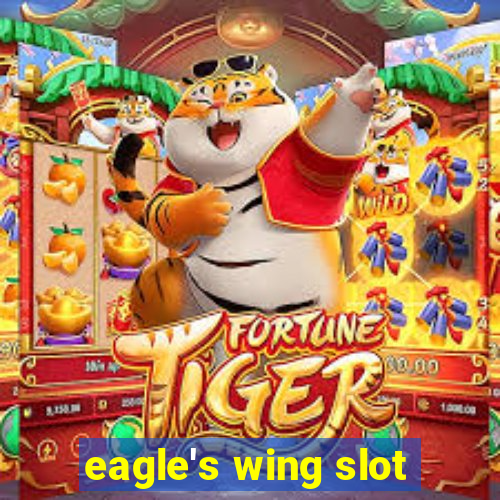 eagle's wing slot