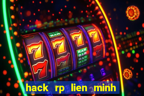 hack rp lien minh huyen thoai