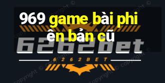 969 game bài phiên bản cũ