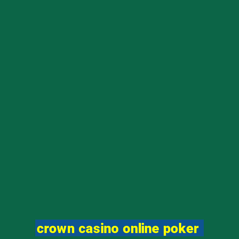 crown casino online poker