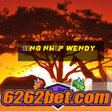 Đăng Nhập Wendy