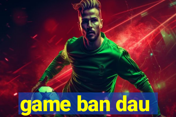 game ban dau