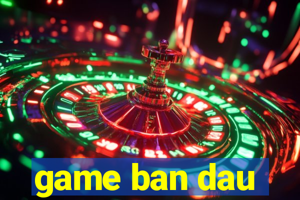 game ban dau