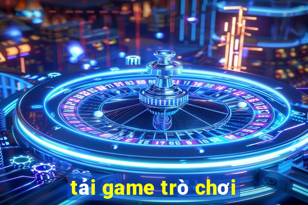 tải game trò chơi