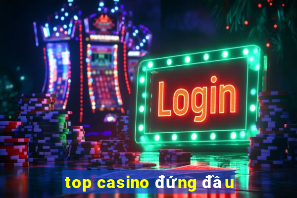 top casino đứng đầu