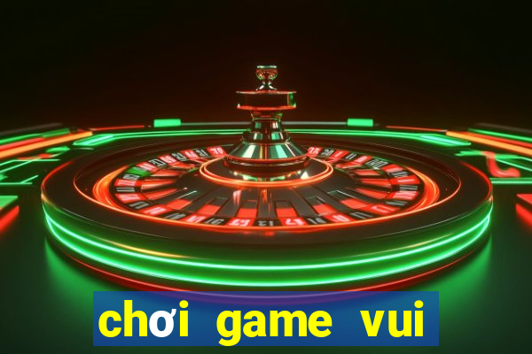 chơi game vui miễn phí