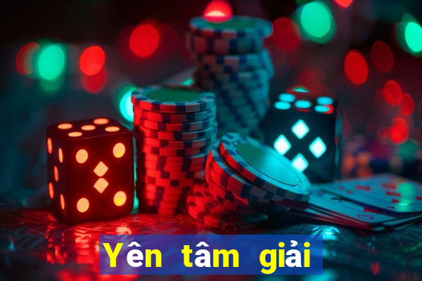 Yên tâm giải trí ll Đăng ký