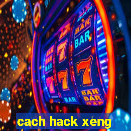 cach hack xeng