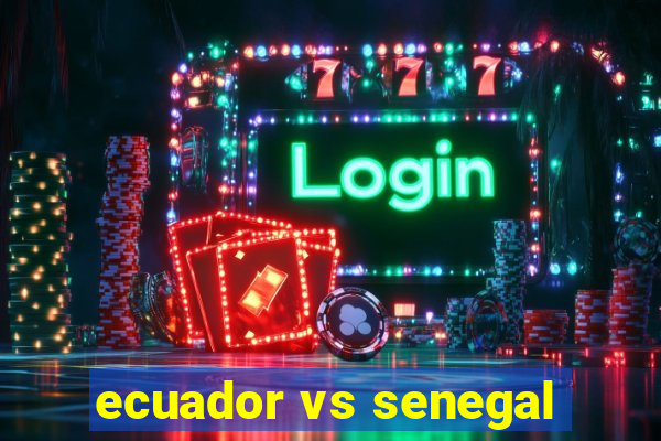 ecuador vs senegal