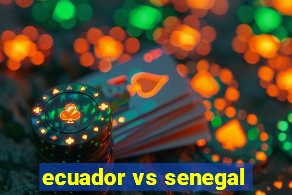 ecuador vs senegal