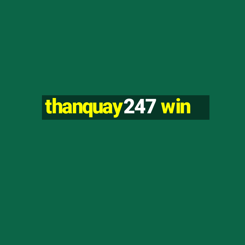 thanquay247 win