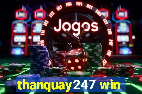 thanquay247 win