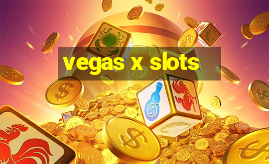 vegas x slots