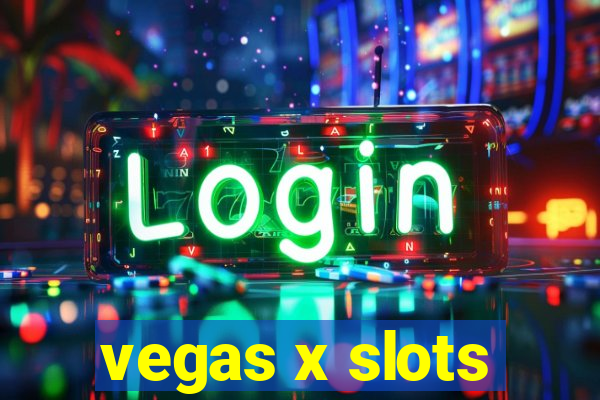 vegas x slots