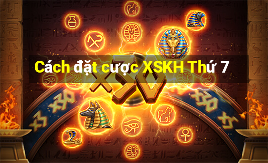 Cách đặt cược XSKH Thứ 7