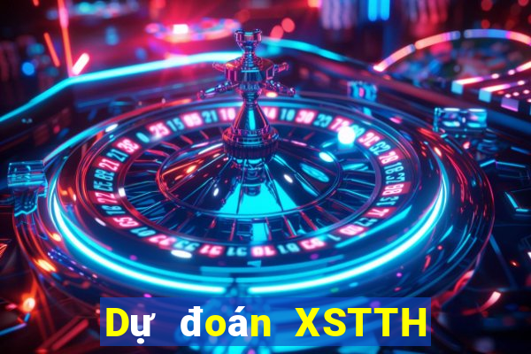 Dự đoán XSTTH ngày 8