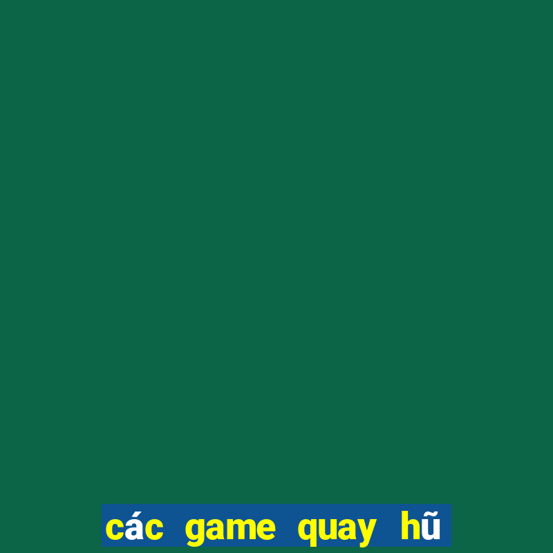 các game quay hũ uy tín