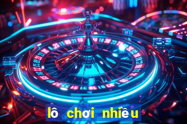 lô chơi nhiều miền bắc hôm nay