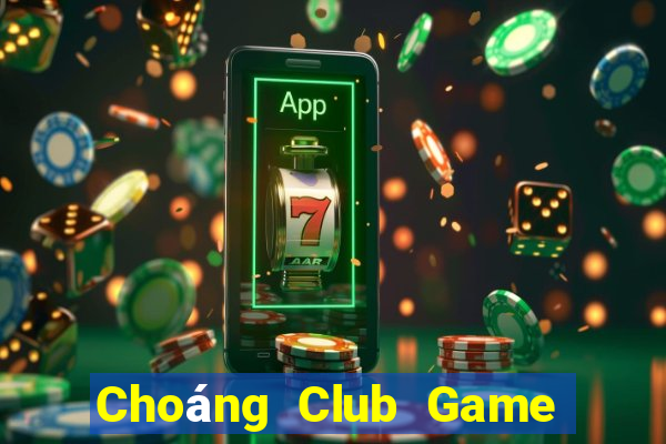 Choáng Club Game Đánh Bài Ăn Tiền Thật Trên Ios