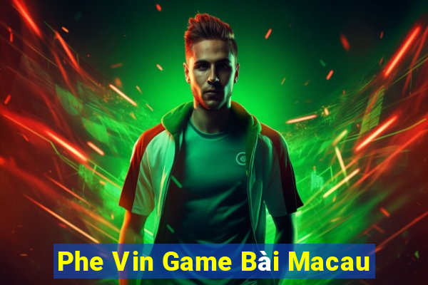 Phe Vin Game Bài Macau