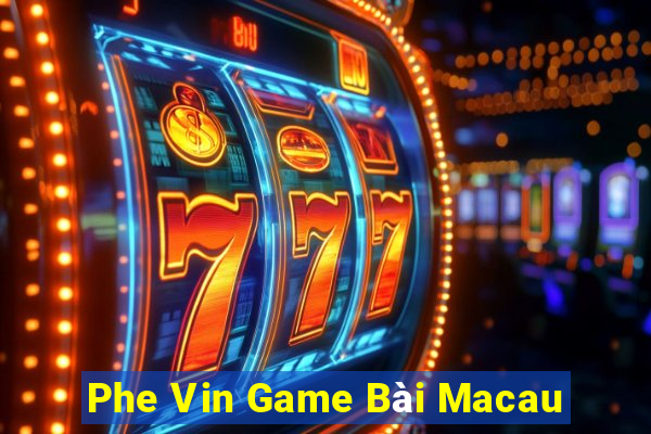 Phe Vin Game Bài Macau