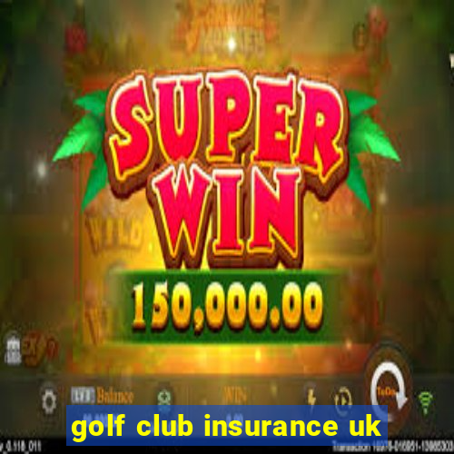 golf club insurance uk