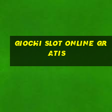 giochi slot online gratis