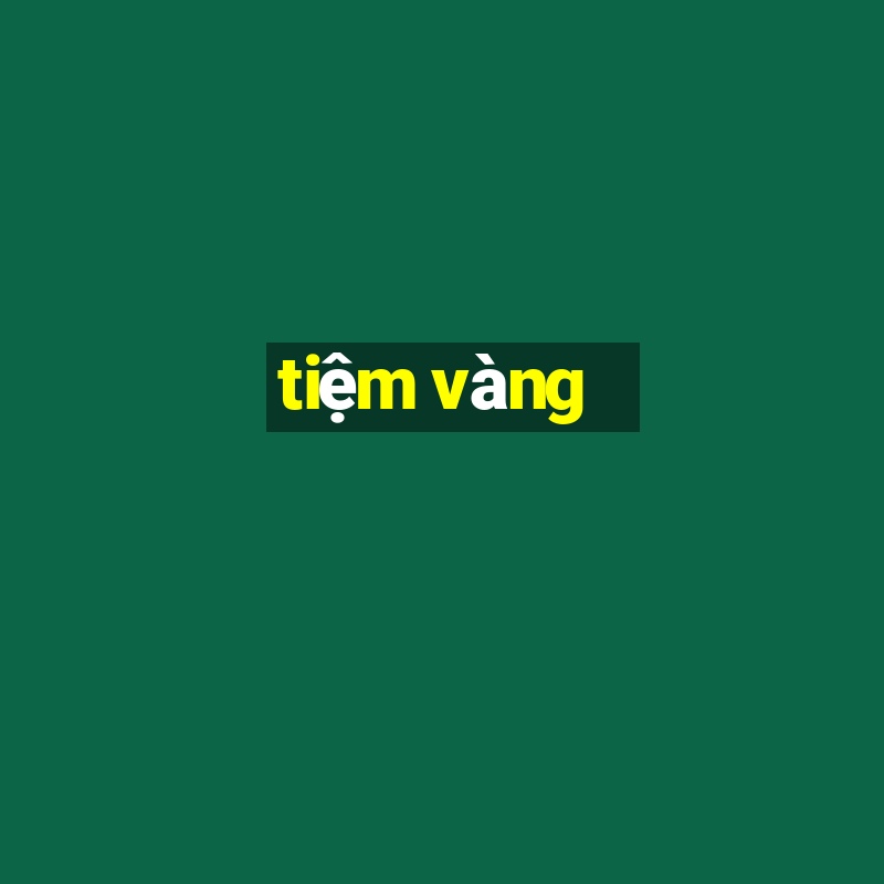 tiệm vàng