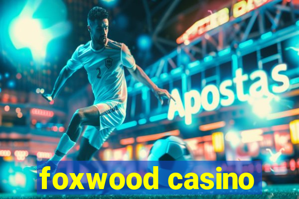 foxwood casino