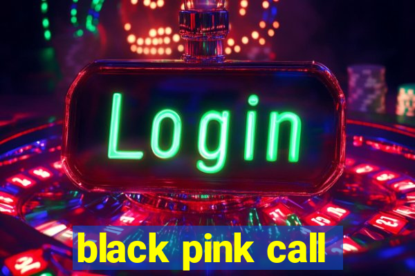 black pink call