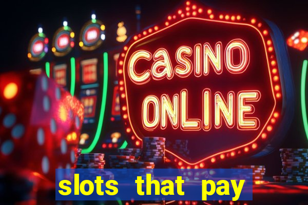 slots that pay real cash