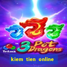 kiem tien online tren mang